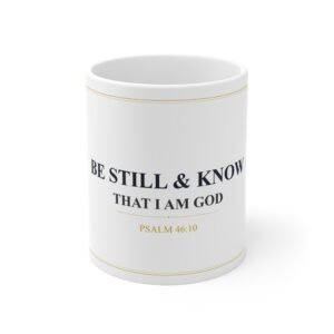 Be Still & Know — Faith Coffee Mug 11oz